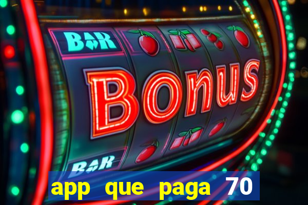 app que paga 70 reais para se cadastrar